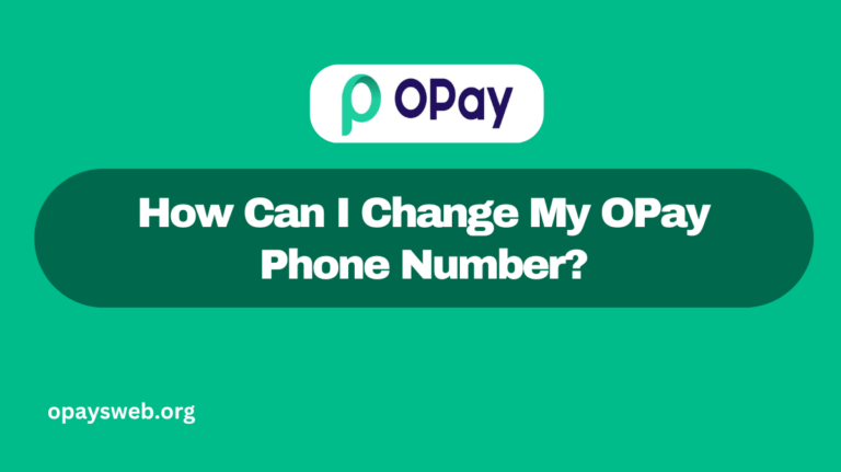 How Can I Change My OPay Phone Number?