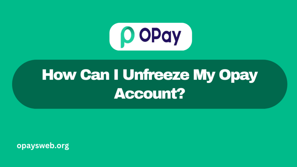 How Can I Unfreeze My Opay Account?