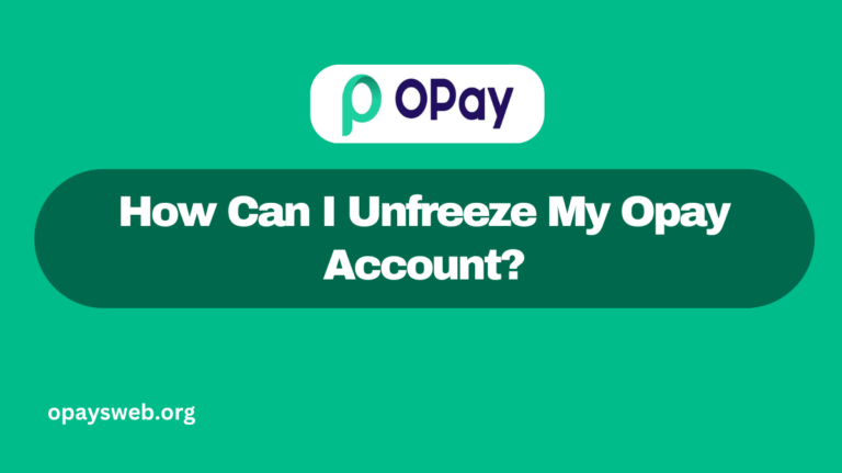 How Can I Unfreeze My Opay Account?