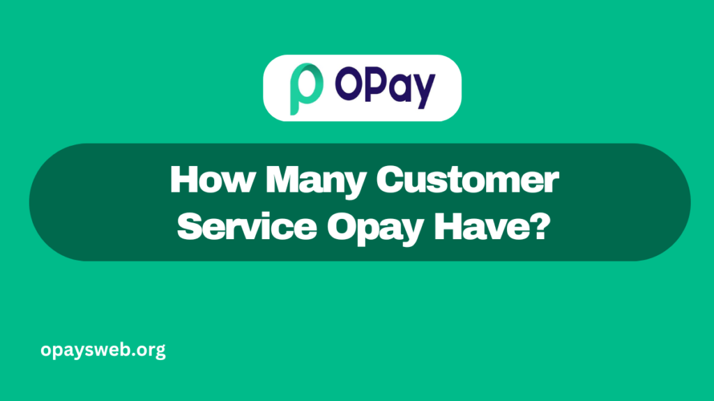 How Many Customer Service Opay Have?