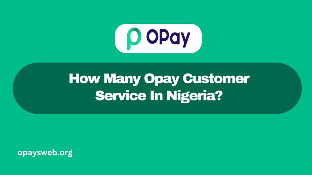 How Many Opay Customer Service In Nigeria?