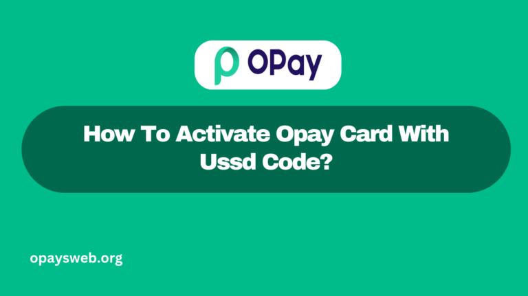 How To Activate Opay Card With Ussd Code?