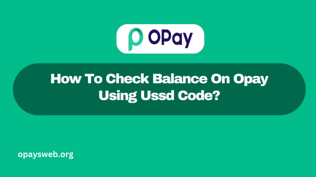 How To Check Balance On Opay Using Ussd Code?