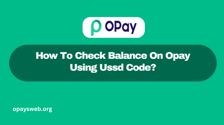 How To Check Balance On Opay Using Ussd Code?