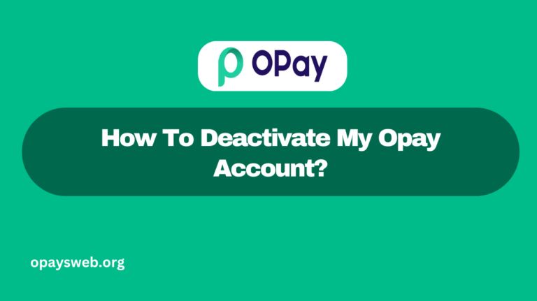 How To Deactivate My Opay Account?