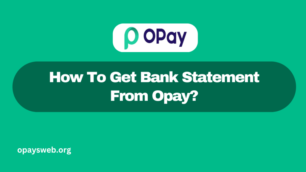 How To Get Bank Statement From Opay?