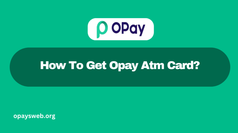 How To Get Opay Atm Card?