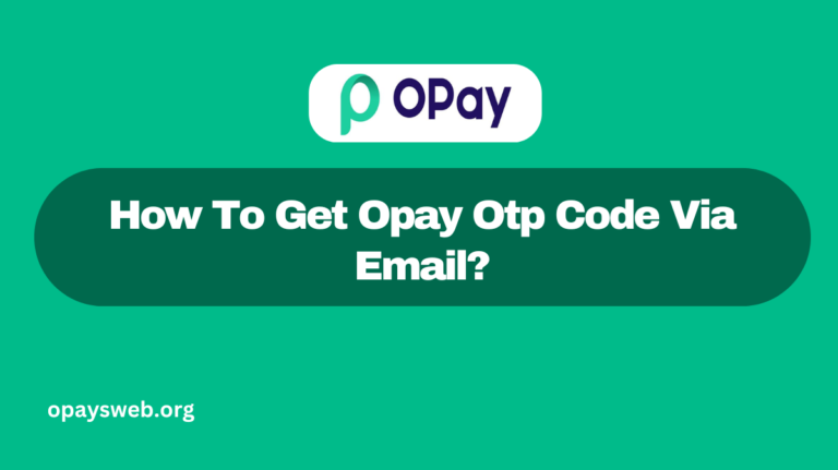 How To Get Opay Otp Code Via Email?