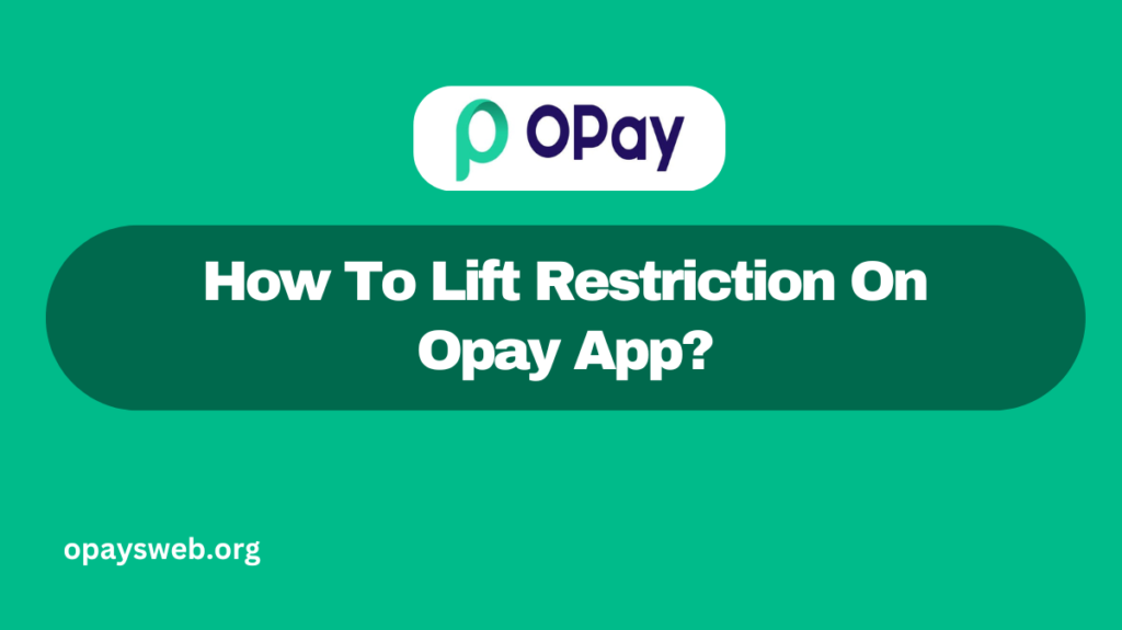 How To Lift Restriction On Opay App?