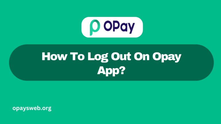 How To Log Out On Opay App?