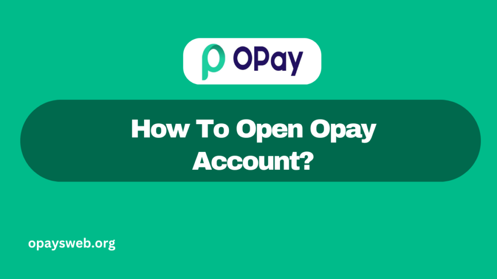 How To Open Opay Account?