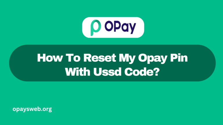 How To Reset My Opay Pin With Ussd Code?