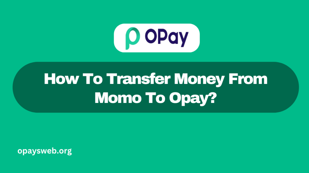 how-to-transfer-money-from momo-to-opay?