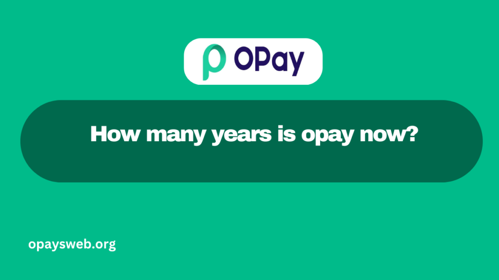How many years is opay now?