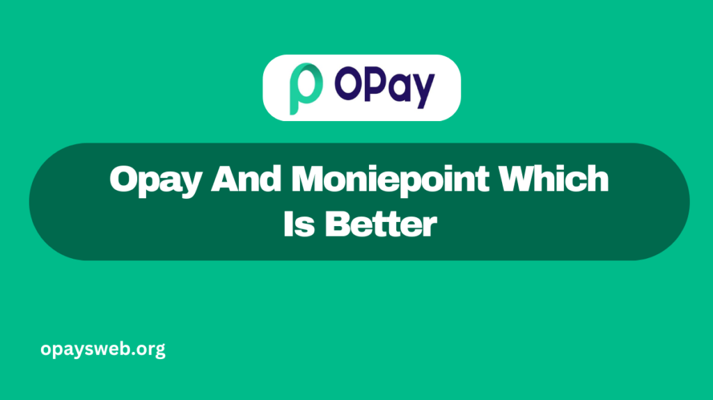 Opay And Moniepoint Which Is Better