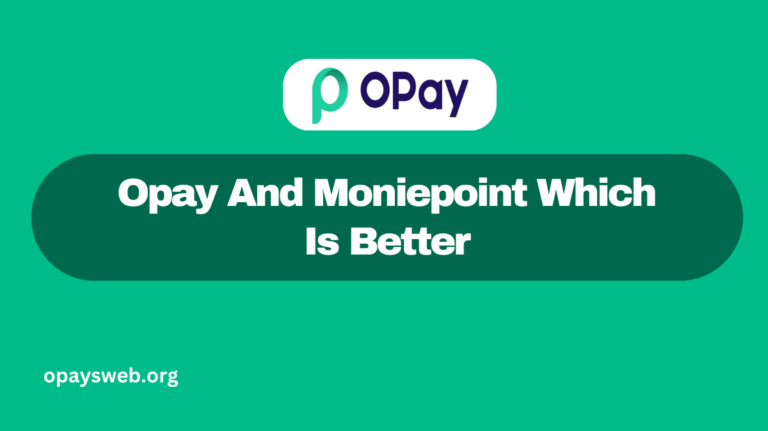 Opay And Moniepoint Which Is Better