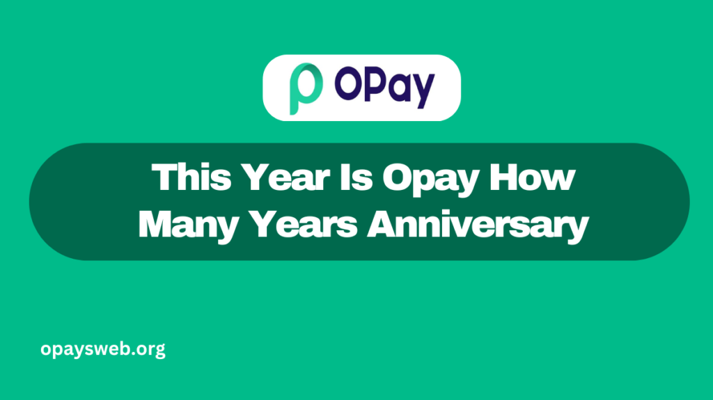This Year Is Opay How Many Years Anniversary