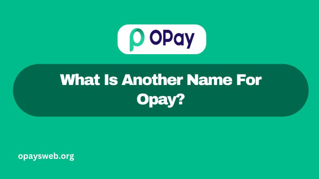 What Is Another Name For Opay?
