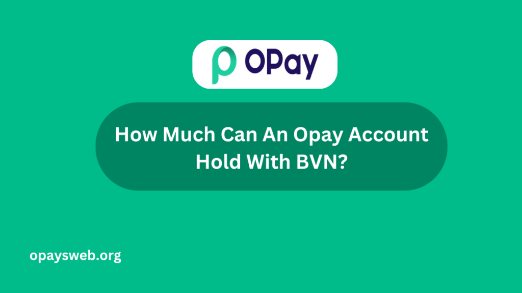 How Much Can An Opay Account Hold With BVN?