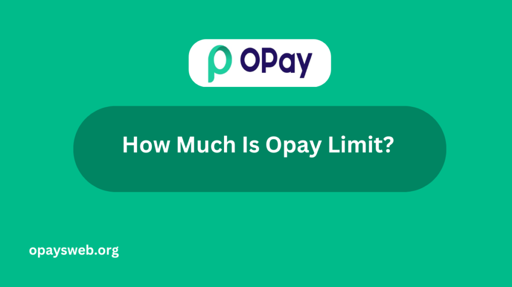 how-much-is-opay-limit?