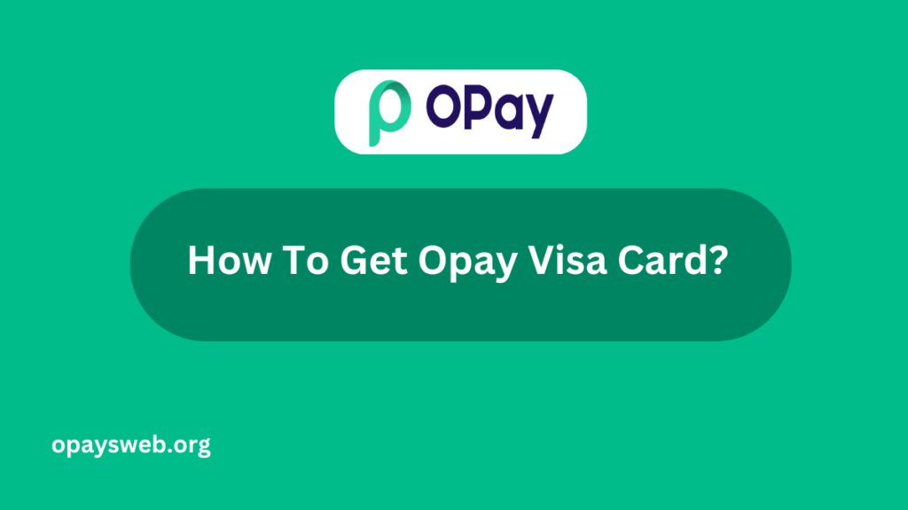 how-to-get-opay-visa-card?