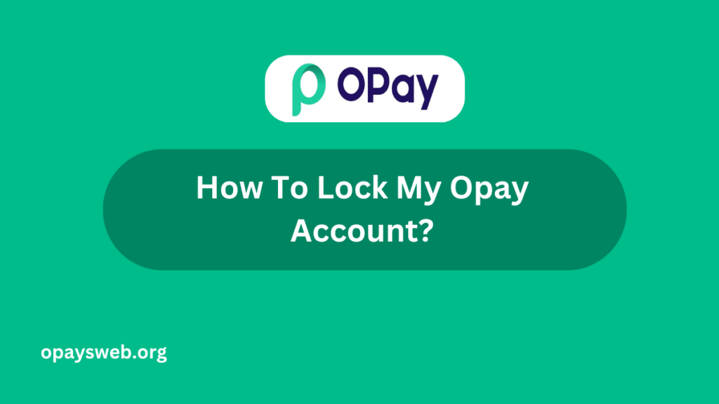 How To Lock My Opay Account?