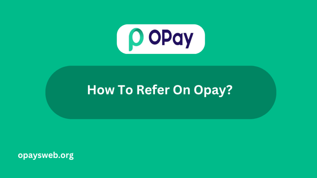 How To Refer On Opay?