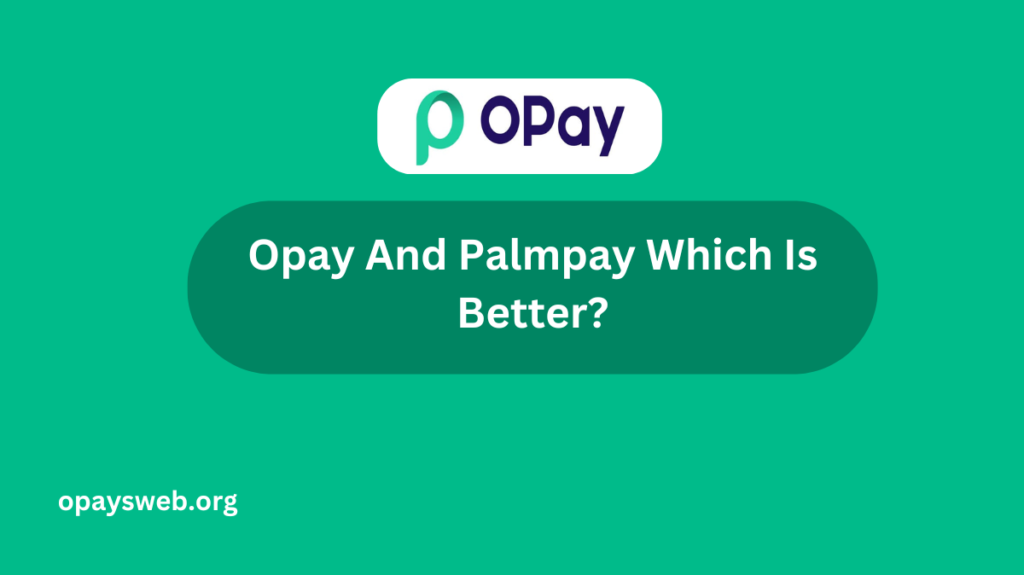 Opay And Palmpay Which Is Better?