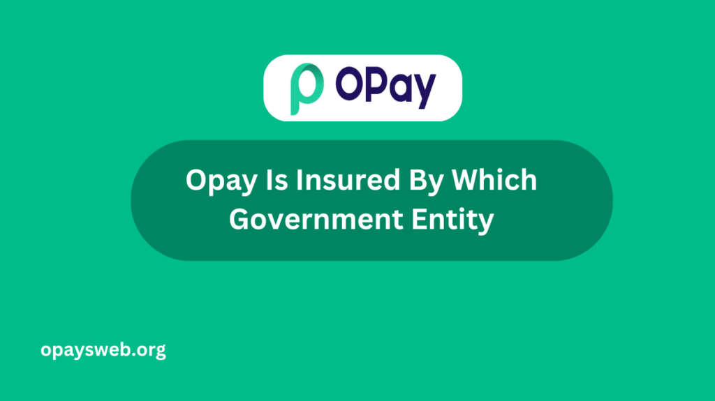 Opay Is Insured By Which Government Entity