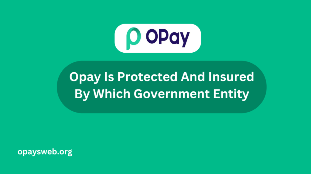 Opay Is Protected And Insured By Which Government Entity