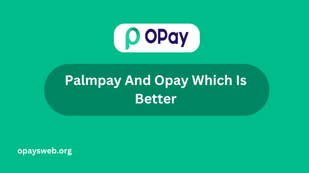 Palmpay And Opay Which Is Better