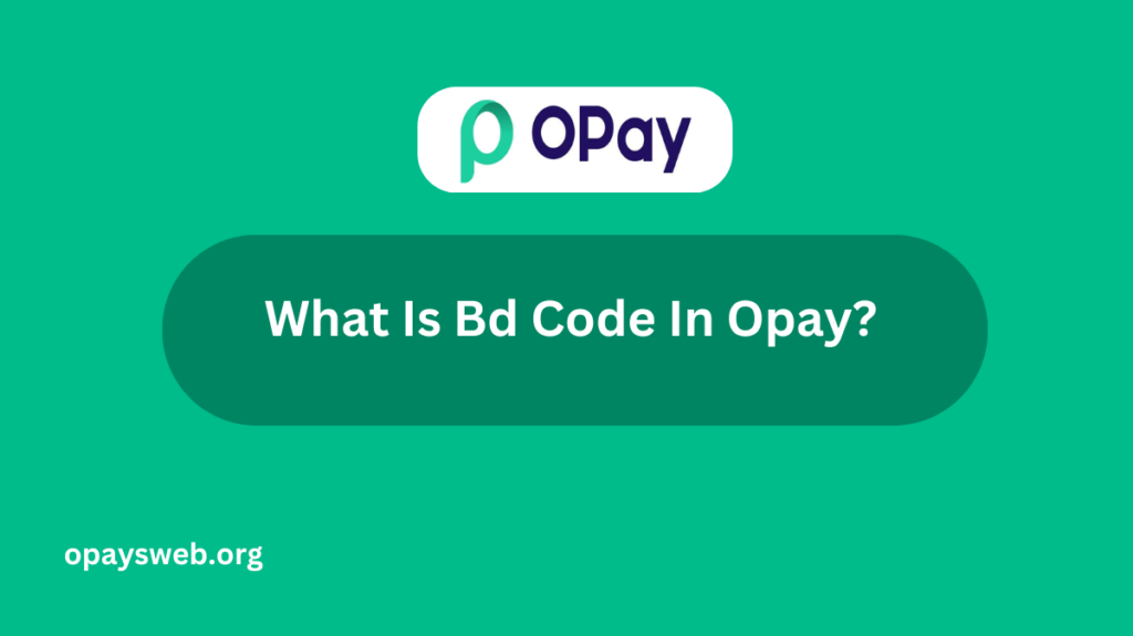 What Is Bd Code In Opay?