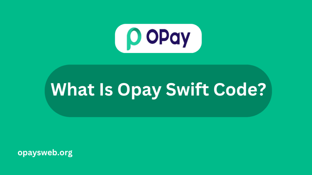 what-is-opay-swift-code?