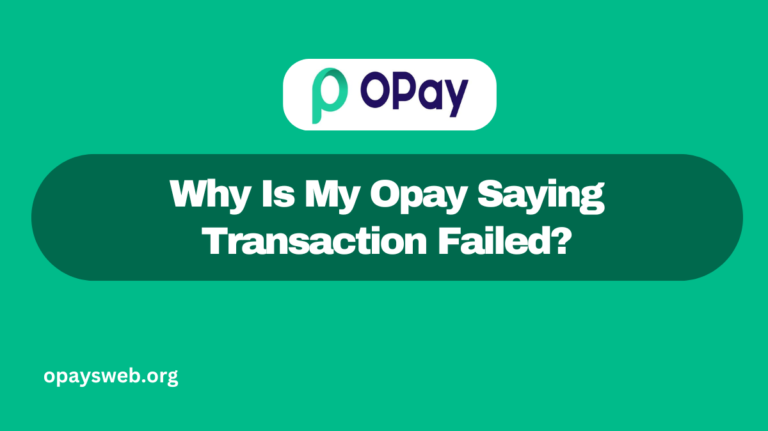 Why Is My Opay Saying Transaction Failed?
