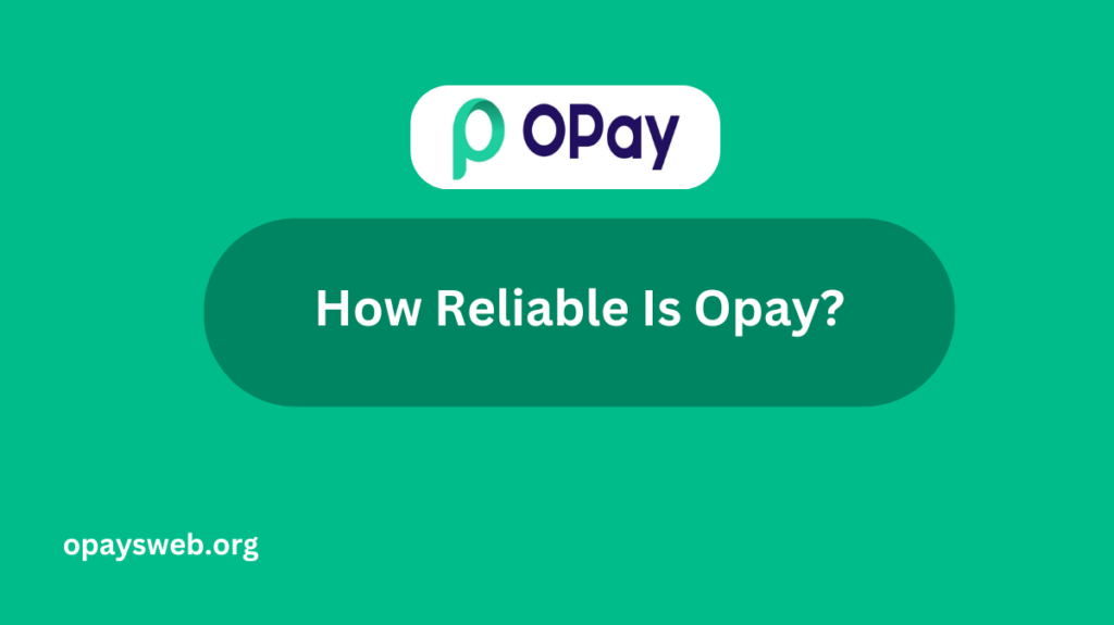 How Reliable Is Opay?