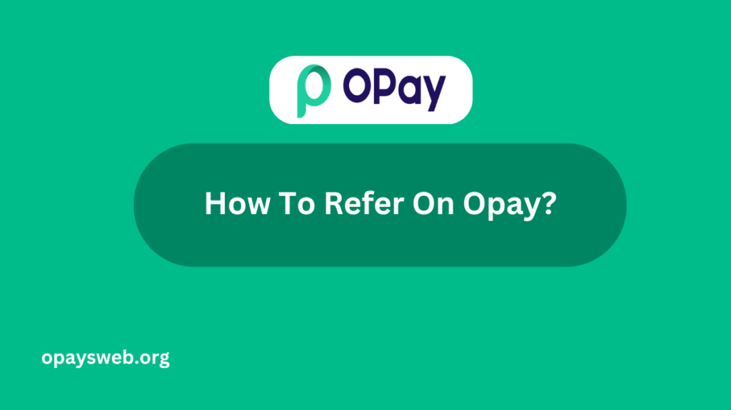 How To Refer On Opay?